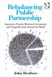 Rebalancing Public Partnership : Innovative Practice Between Government and Nonprofits from Around the World