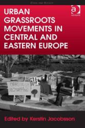 Urban Movements in Central and Eastern Europe Grassroots in the City
