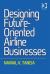 Designing Future-Oriented Airline Businesses