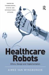 Healthcare Robots : Ethics, Design and Implementation
