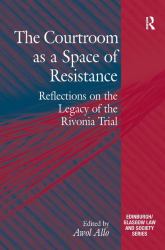 The Courtroom As a Space of Resistance : Reflections on the Legacy of the Rivonia Trial