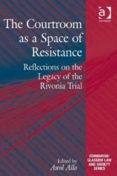 The Courtroom As a Space of Resistance Reflections on 50 Years of the Rivonia Trial