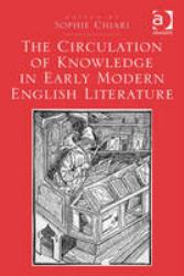 The Circulation of Knowledge in Early Modern English Literature