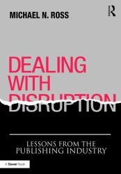 Dealing with Disruption : Lessons from the Publishing Industry