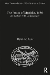 The Praise of Musicke 1586 : An Edition with Commentary