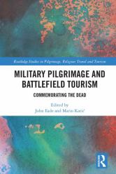 Military Pilgrimage and Battlefield Tourism : Commemorating the Dead