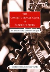 The Constitutional Value of Sunset Clauses : An Historical and Normative Analysis