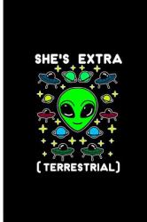 She's Extra Terrestrial : Terrestrial Alien Perfect Gift Dot Grid Notebook/Journal (6 X9 )