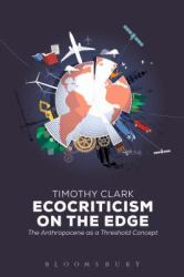 Ecocriticism on the Edge : The Anthropocene As a Threshold Concept