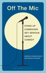Off the Mic : The World's Best Stand-Up Comedians Get Serious about Comedy