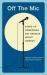 Off the Mic : The World's Best Stand-Up Comedians Get Serious about Comedy