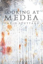 Looking at Medea : Essays and a Translation of Euripides' Tragedy