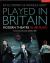 Played in Britain : Modern Theatre in 100 Plays Played in Britain : Modern Theatre in 100 Plays