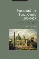 Popes and the Papal Court, 1503-1655 : The Keys to the Kingdom