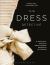 The Dress Detective : A Practical Guide to Object-Based Research in Fashion The Dress Detective : A Practical Guide to Object-Based Research in Fashion