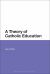 Theory of Catholic Education Theory of Catholic Education