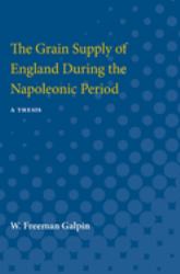 Grain Supply of England During the Napoleonic Period : A Thesis