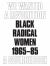 We Wanted a Revolution : Black Radical Women, 1965-85: a Sourcebook