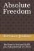 Absolute Freedom : Be Free to Find and Fulfill You Full Potential in Christ