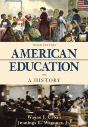 American Education : A History with the McGraw-Hill Foundations of Education Timeline