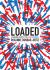 Loaded : A Disarming History of the Second Amendment