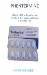 Phentermine : Effective Pill to Rapidly Lose Weight in Few Weeks and Enjoy a Healthy Life
