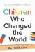 Children Who Changed the World : The Childhood Biographies of Gates, Jobs, Disney, Einstein, Ford, Tesla, and Edison