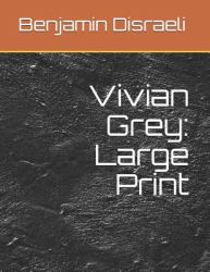 Vivian Grey : Large Print
