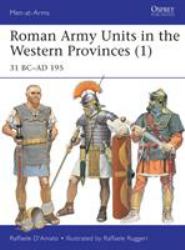 Roman Army Units in the Western Provinces (1) : 31 Bc-Ad 195