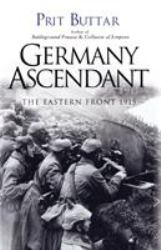 Germany Ascendant : The Eastern Front 1915
