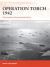 Operation Torch 1942 : The Invasion of French North Africa