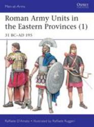 Roman Army Units in the Eastern Provinces (1) : 31 Bc-Ad 195