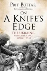On a Knife's Edge : The Ukraine, November 1942-March 1943