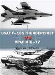 USAF F-105 Thunderchief vs VPAF MiG-17 : Vietnam 1965-68