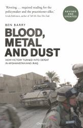 Blood, Metal and Dust : How Victory Turned into Defeat in Afghanistan and Iraq