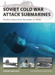 Soviet Cold War Attack Submarines : Nuclear Classes from November to Akula