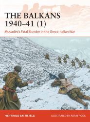The Balkans 1940-41 (1) : Mussolini's Fatal Blunder in the Greco-Italian War
