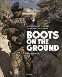 Boots on the Ground : Modern Land Warfare from Iraq to Ukraine