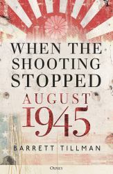 When the Shooting Stopped : August 1945