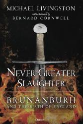 Never Greater Slaughter : Brunanburh and the Birth of England