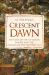 Crescent Dawn : The Rise of the Ottoman Empire and the Making of the Modern Age