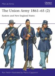 The Union Army 1861-65 (2) : Eastern and New England States