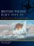 British Pacific Fleet 1944-45 : The Royal Navy in the Downfall of Japan