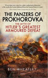 The Panzers of Prokhorovka : The Myth of Hitler's Greatest Armoured Defeat