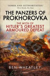 The Panzers of Prokhorovka : The Myth of Hitler's Greatest Armoured Defeat