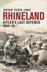 Rhineland : Hitler's Last Defence, 1944-45