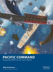 Pacific Command : Wargaming WWII Aircraft Carrier Battles