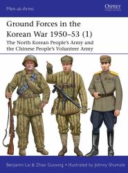 Ground Forces in the Korean War 1950-53 (1) : The North Korean People's Army and the Chinese People's Volunteer Army