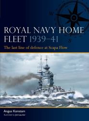 Royal Navy Home Fleet 1939-41 : The Last Line of Defence at Scapa Flow
