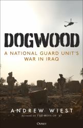 Dogwood : A National Guard Unit's War in Iraq